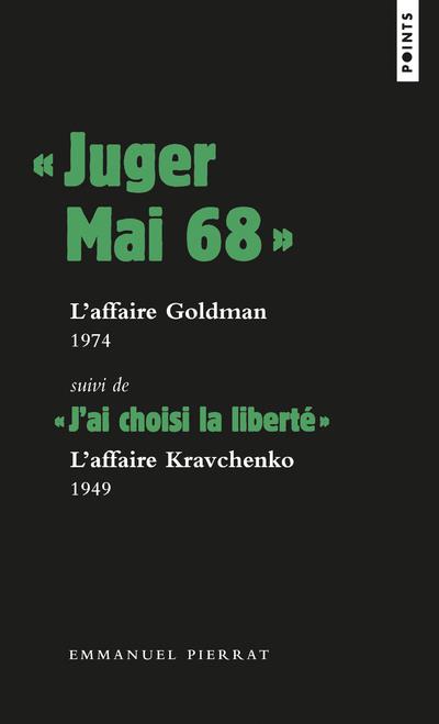 "juger mai 68" : l'affaire Goldman, 1974 ; "j'ai choisi la liberté" : l'affaire Kravchenko, 1949