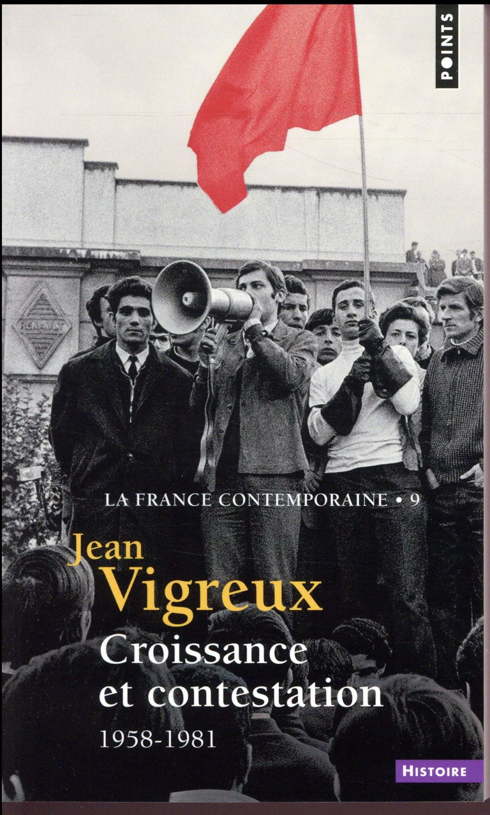 La France contemporaine Tome 9 ; croissance et contestation, 1958-1981