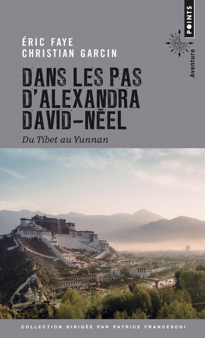 Dans les pas d'Alexandra David-Néel ; du Tibet au Yunnan