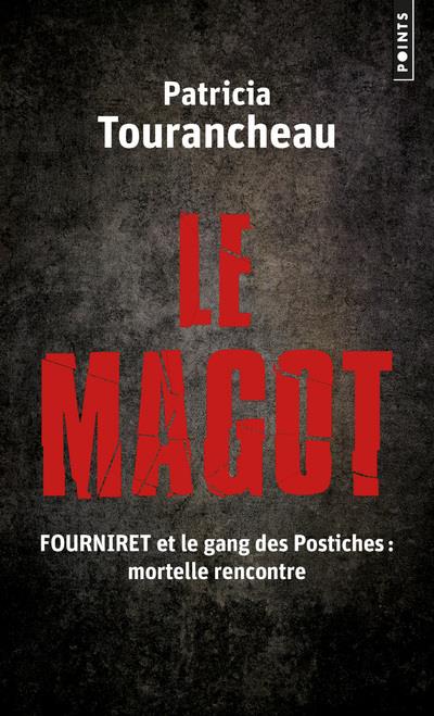 Le magot ; Fourniret et le gang des postiches : mortelle rencontre