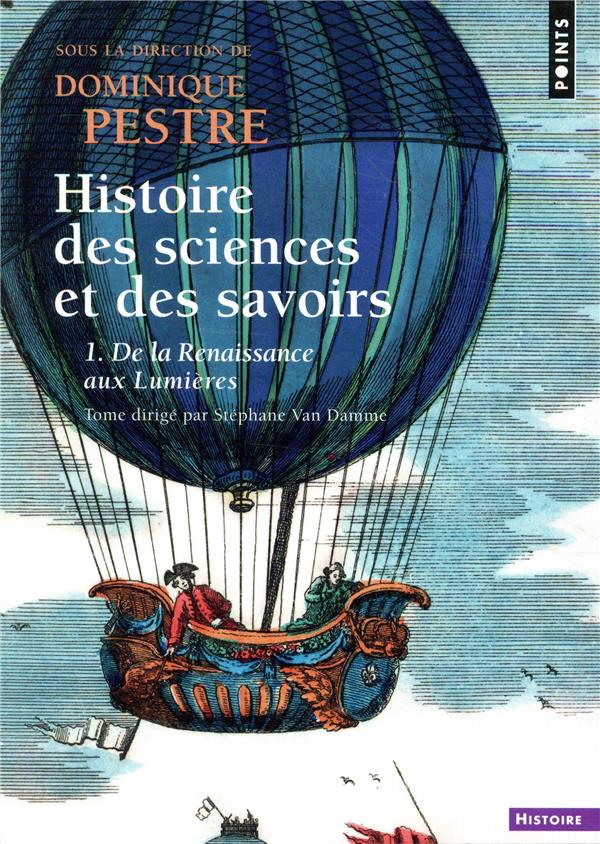 Histoire des sciences et des savoirs Tome 1 ; de la Renaissance aux Lumières