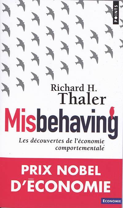Misbehaving ; les découvertes de l'économie comportementale