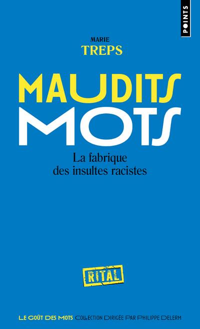 Maudits mots ; la fabrique des insultes racistes