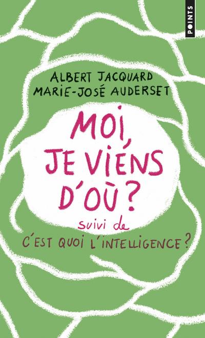 Moi, je viens d'où ? c'est quoi l'intelligence ?