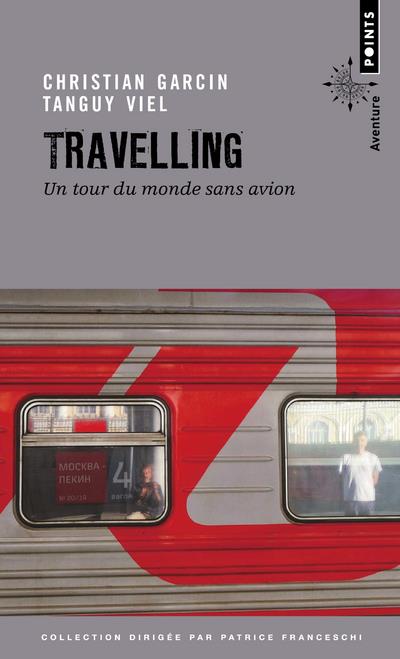 Travelling ; un tour du monde sans avion
