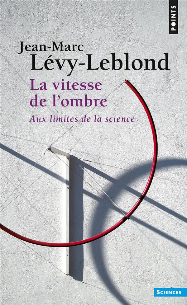 La vitesse de l'ombre ; aux limites de la science