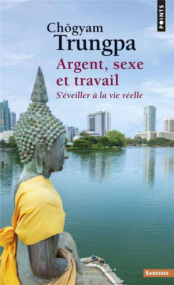Argent, sexe et travail ; s'éveiller à la vie réelle
