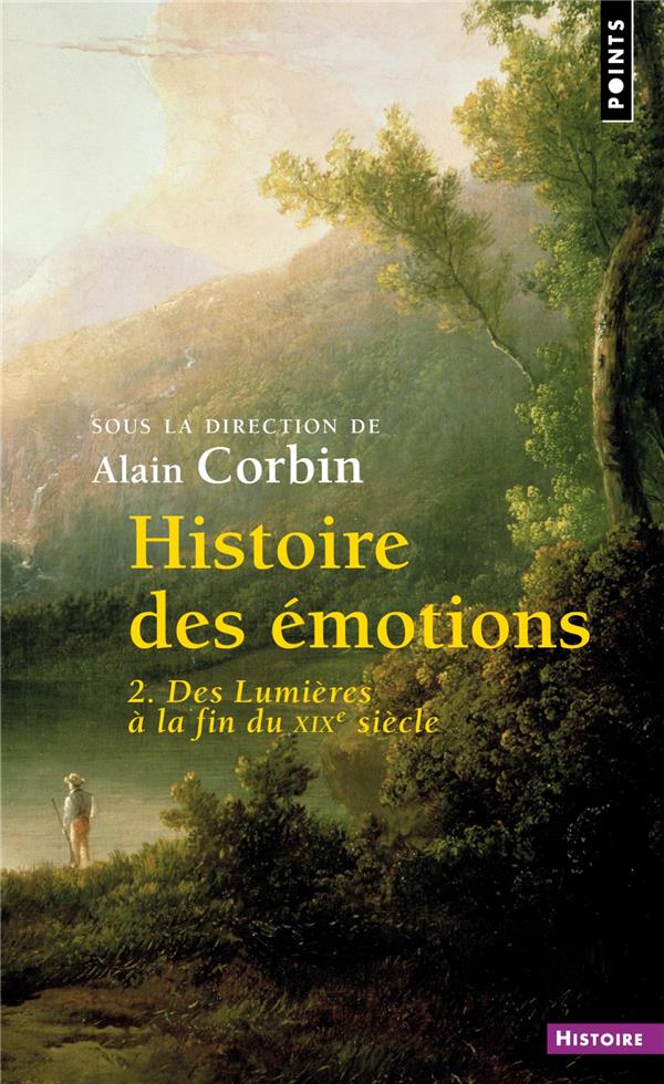Histoire des émotions Tome 2 ; des Lumières à la fin du XIXe siècle
