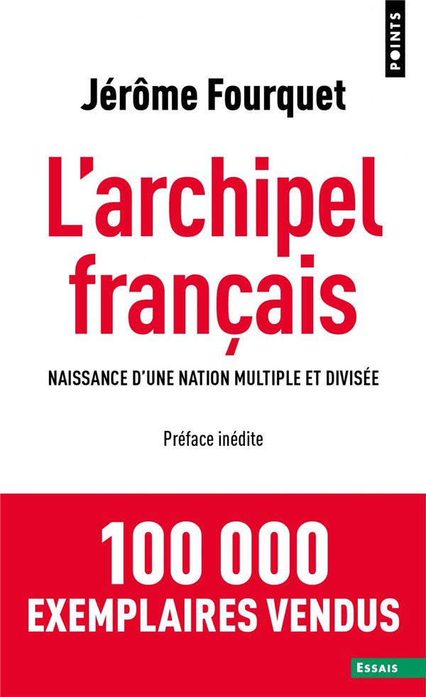 L'archipel français ; naissance d'une nation multiple et divisée