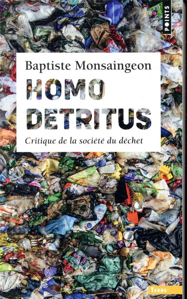 Homo detritus ; critique de la société du déchet