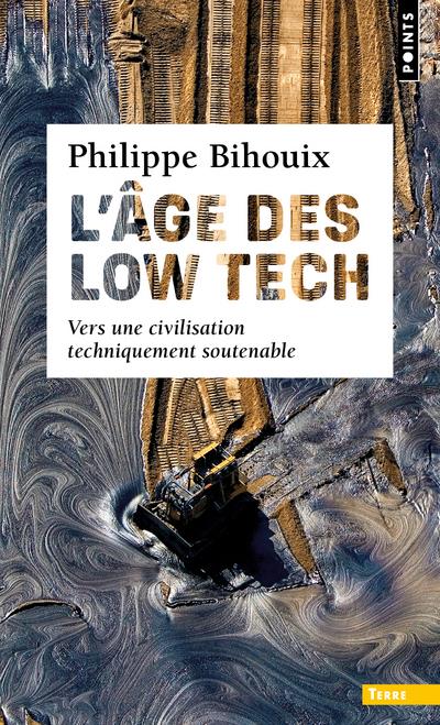 L'âge des low tech ; vers une civilisation techniquement soutenable