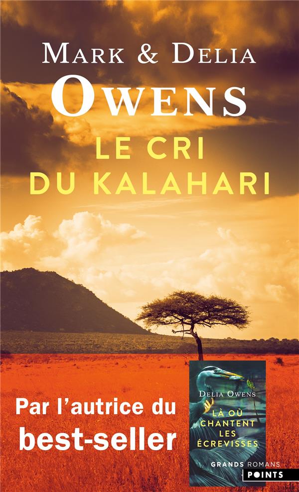 Le cri du Kalahari : sur les dernières terres inviolées d'Afrique