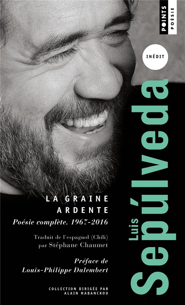 La graine ardente : Poésie complète (1967-2016)