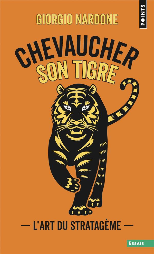 Chevaucher son tigre : l'art du stratagème