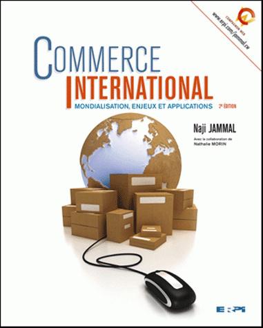 Commerce international : Mondialisation, enjeux et applications (2e édition)
