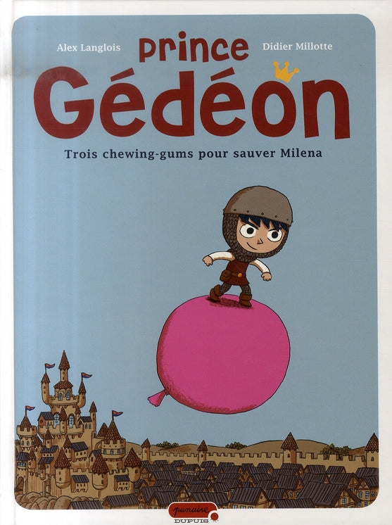 Prince gédéon Tome 1 ; trois chewing-gums pour sauver milena