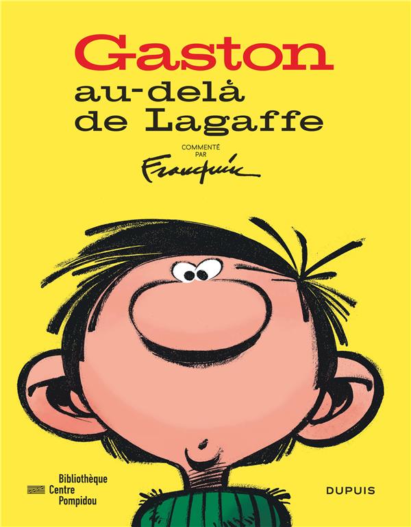 Gaston Lagaffe : au-delà de Lagaffe ; catalogue de l'exposition à la BIP ; commenté par Franquin