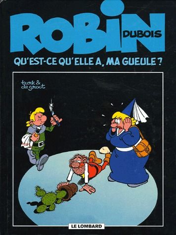 Robin Dubois Tome 14 : qu'est-ce qu'elle a ma gueule ?