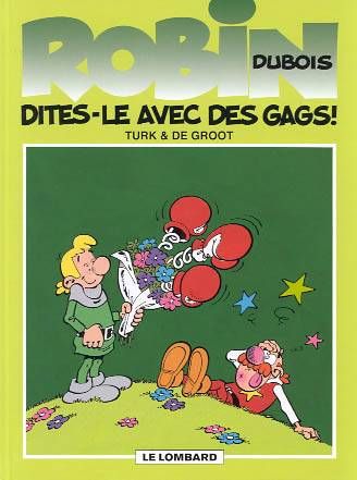 Robin Dubois Tome 5 : dites-le avec des gags !