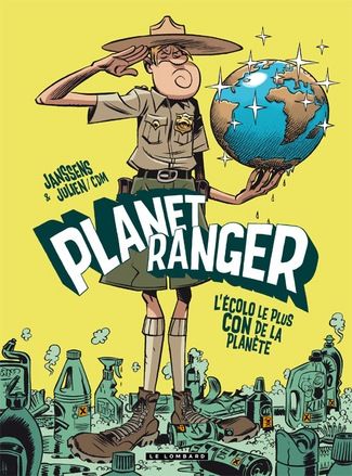 Planet ranger Tome 1 ; l'écolo le plus con de la planète