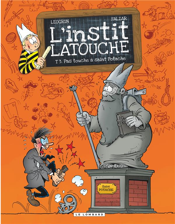 L'instit Latouche Tome 3 ; pas touche à Saint Potache
