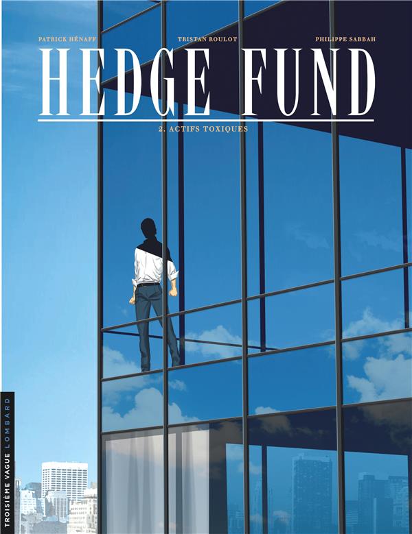 Hedge fund Tome 2 : actifs toxiques