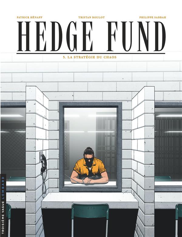 Hedge fund Tome 3 : la stratégie du chaos