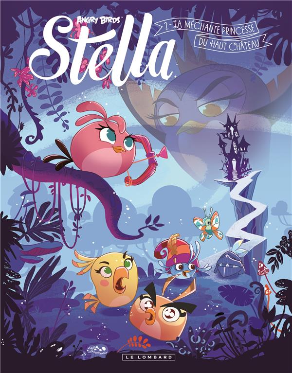 Angry Birds - Stella Tome 2 : la méchante princesse du Haut Château