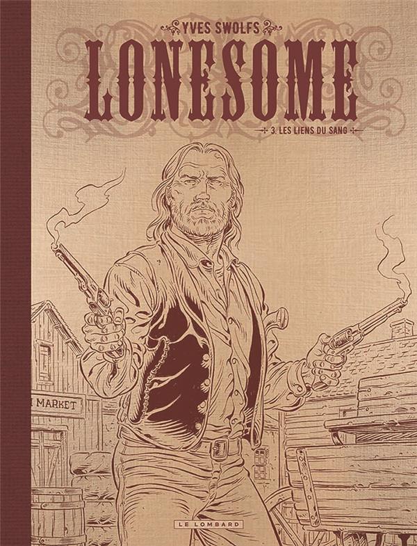 Lonesome Tome 3 : les liens du sang
