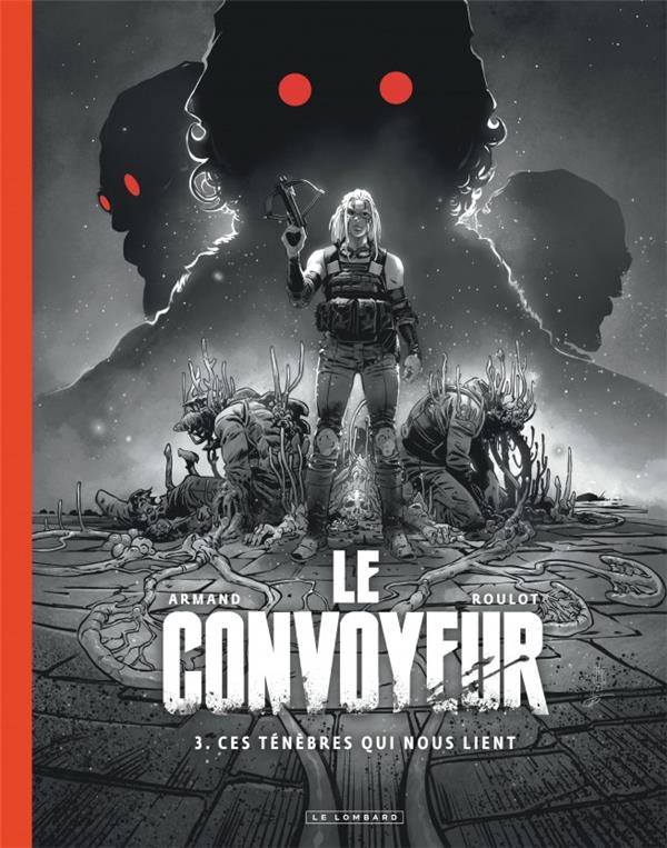 Le convoyeur Tome 3 : ces ténèbres qui nous lient