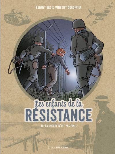 Les enfants de la Résistance Tome 10 : La guerre n'est pas finie