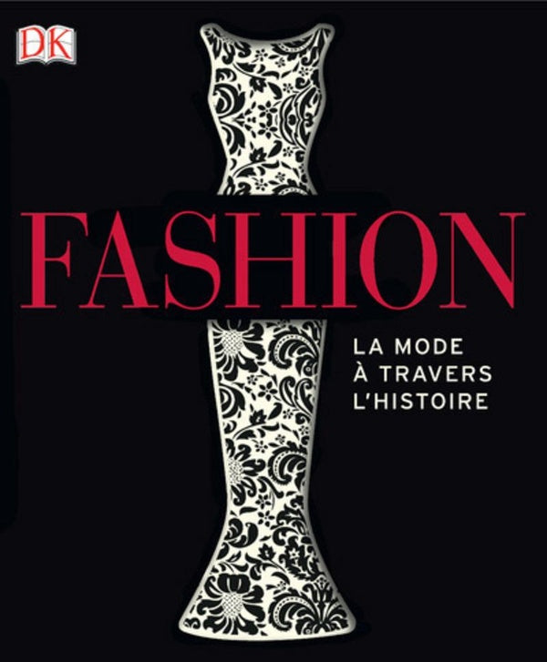 Fashion ; la mode à travers l'histoire