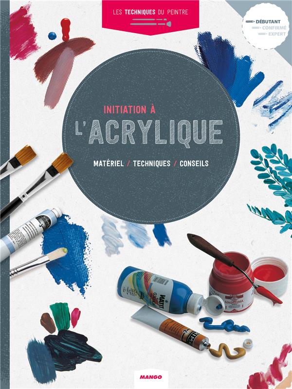 Les techniques du peintre Tome 6 : initiation à l'acrylique