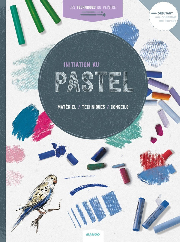 Les techniques du peintre : initiation au pastel