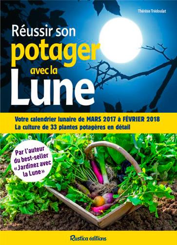Réussir son potager avec la lune ; votre calendrier lunaire de mars 2017 à février 2018 (5e édition) - flash vidéo