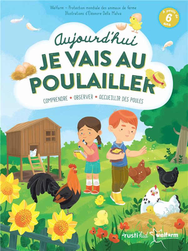 Aujourd'hui, je vais au poulailler ! observer, comprendre, accueillir, nourrir les poules