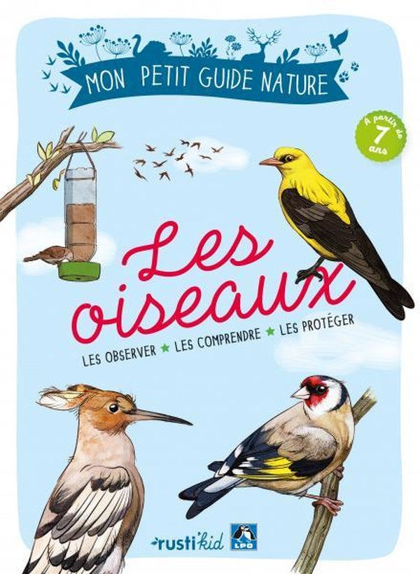 Les oiseaux ; les reconnaître, les comprendre, les protéger