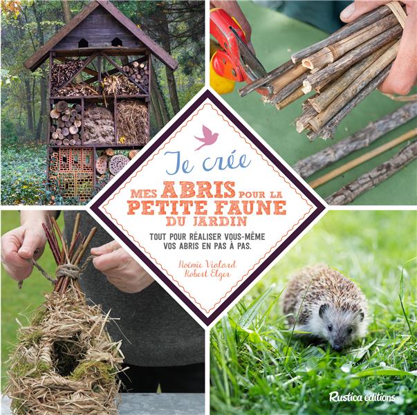 Je crée mes abris pour la petite faune du jardin ; tout pour réaliser vous-même vos abris en pas-à-pas - flash vidéo