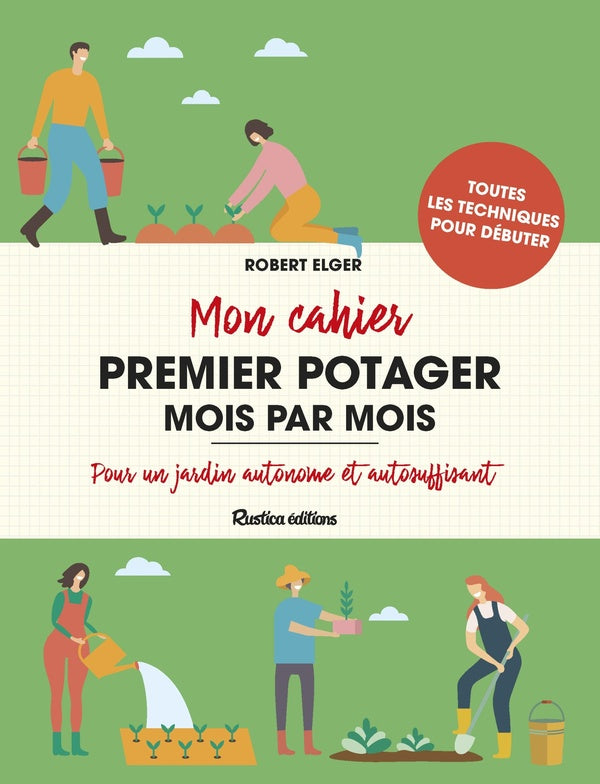 Mon cahier premier potager mois par mois
