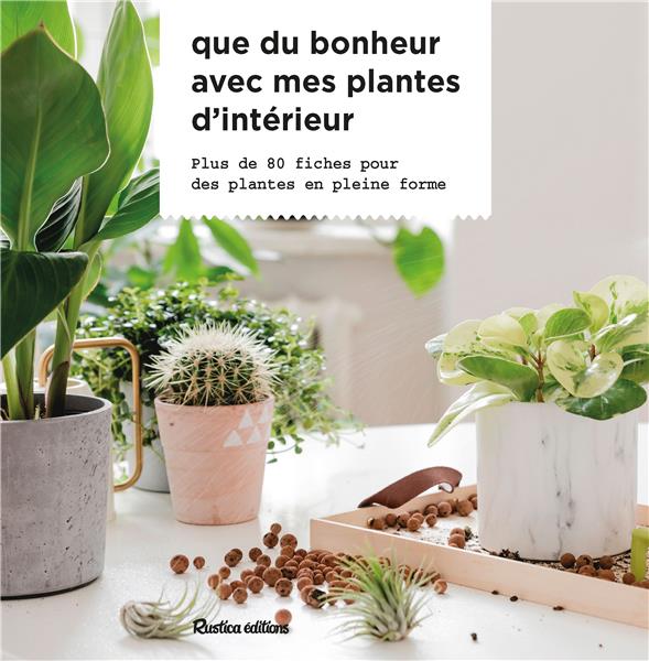 Que du bonheur avec mes plantes d'intérieur : plus de 80 fiches pour des plantes en pleine forme - flash vidéo
