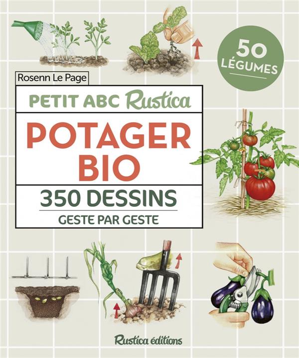 Petit ABC Rustica : potager bio : 350 dessins geste par geste - flash vidéo