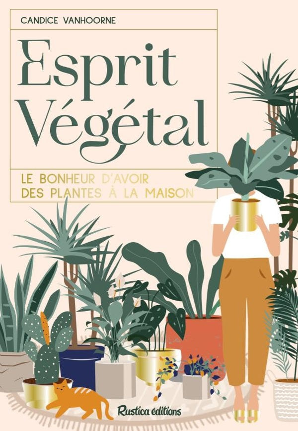 Esprit végétal : le bonheur d'avoir des plantes à la maison