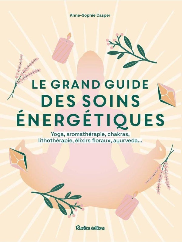 Le grand guide des soins énergétiques