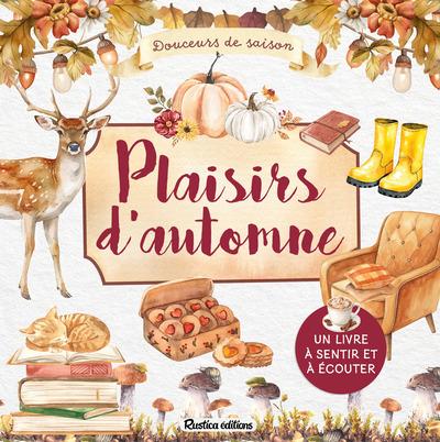 Plaisirs d'automne - un livre a sentir et a ecouter