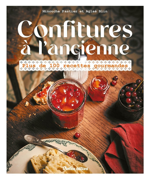Confitures à l'ancienne : Plus de 100 recettes gourmandes