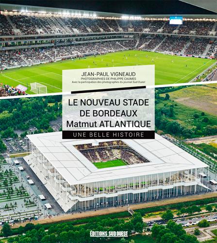 Le nouveau stade de bordeaux, toute une histoire