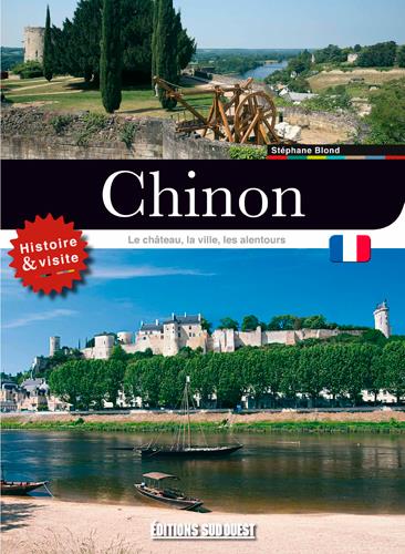 Chinon, le château, la ville, les alentours