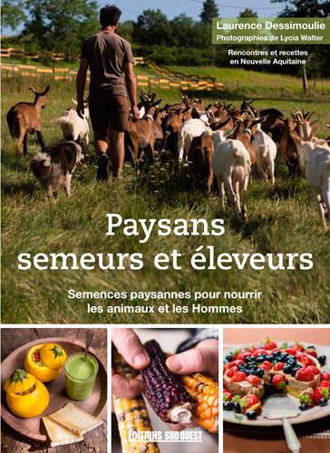 Paysans semeurs & éleveurs ; semences paysannes pour nourrir les animaux et les hommes