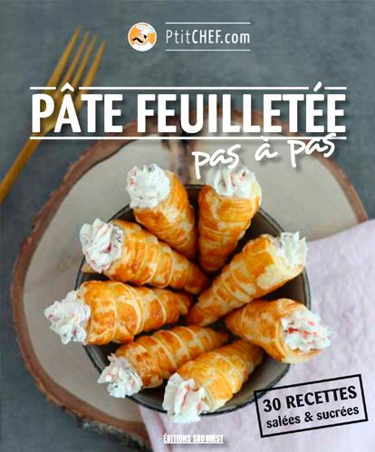 Pâte feuilletée pas à pas ; 30 recettes