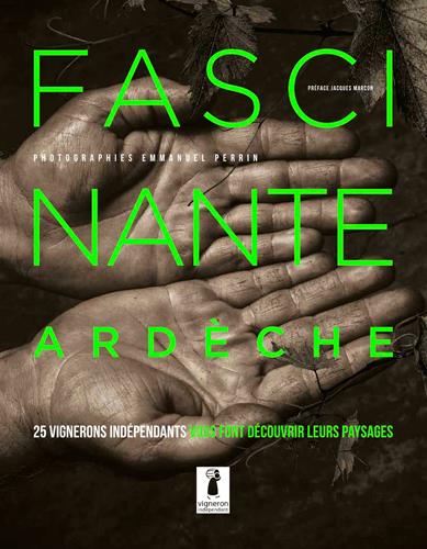 Fascinante Ardèche ; 25 vignerons indépendants